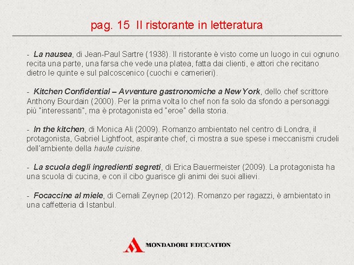 pag. 15 Il ristorante in letteratura - La nausea, di Jean-Paul Sartre (1938). Il