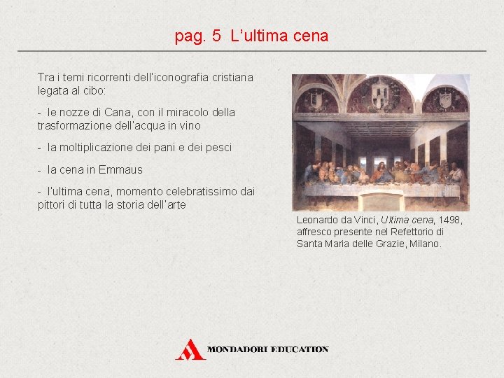 pag. 5 L’ultima cena Tra i temi ricorrenti dell’iconografia cristiana legata al cibo: -