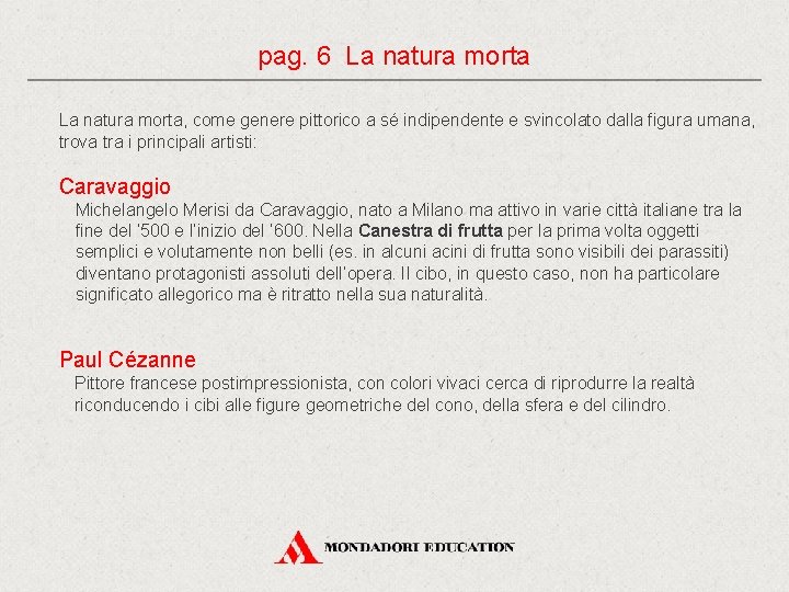 pag. 6 La natura morta, come genere pittorico a sé indipendente e svincolato dalla