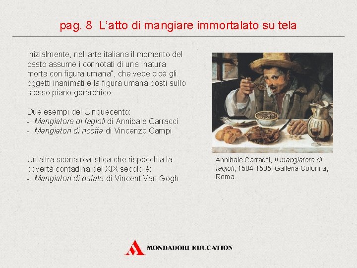 pag. 8 L’atto di mangiare immortalato su tela Inizialmente, nell’arte italiana il momento del