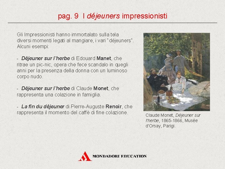 pag. 9 I déjeuners impressionisti Gli Impressionisti hanno immortalato sulla tela diversi momenti legati