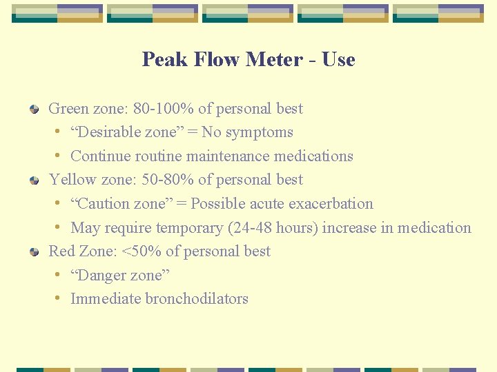 Peak Flow Meter - Use Green zone: 80 -100% of personal best • “Desirable