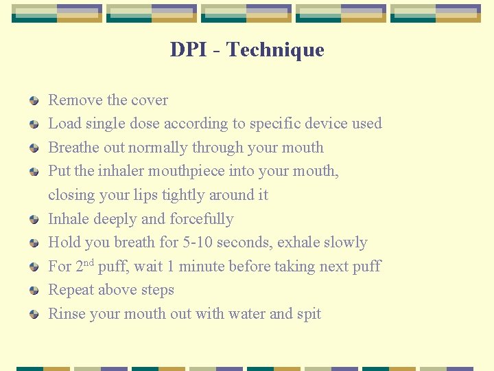 DPI - Technique Remove the cover Load single dose according to specific device used