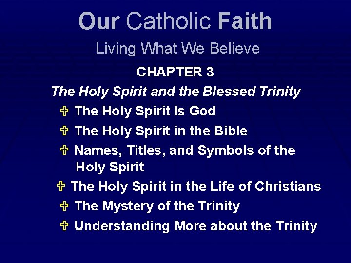 Our Catholic Faith Living What We Believe CHAPTER 3 The Holy Spirit and the