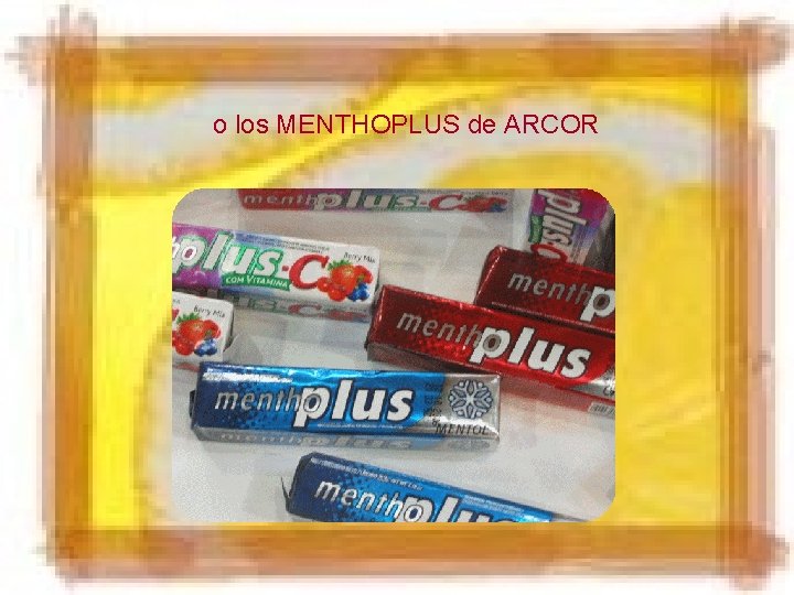 o los MENTHOPLUS de ARCOR 