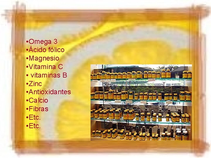  • Omega 3 • Ácido fólico • Magnesio • Vitamina C • vitaminas