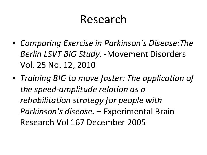 Research • Comparing Exercise in Parkinson’s Disease: The Berlin LSVT BIG Study. -Movement Disorders