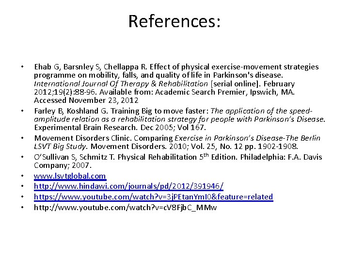 References: • • Ehab G, Barsnley S, Chellappa R. Effect of physical exercise-movement strategies