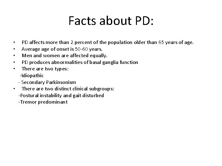 Facts about PD: PD affects more than 2 percent of the population older than