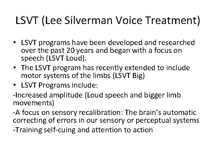 LSVT (Lee Silverman Voice Treatment) • LSVT programs have been developed and researched over