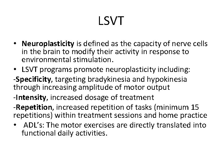 LSVT • Neuroplasticity is defined as the capacity of nerve cells in the brain