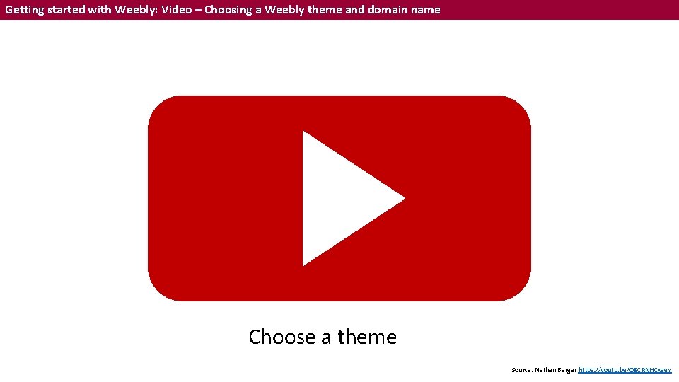 Getting started with Weebly: Video – Choosing a Weebly theme and domain name Choose