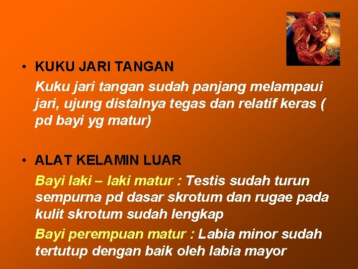  • KUKU JARI TANGAN Kuku jari tangan sudah panjang melampaui jari, ujung distalnya