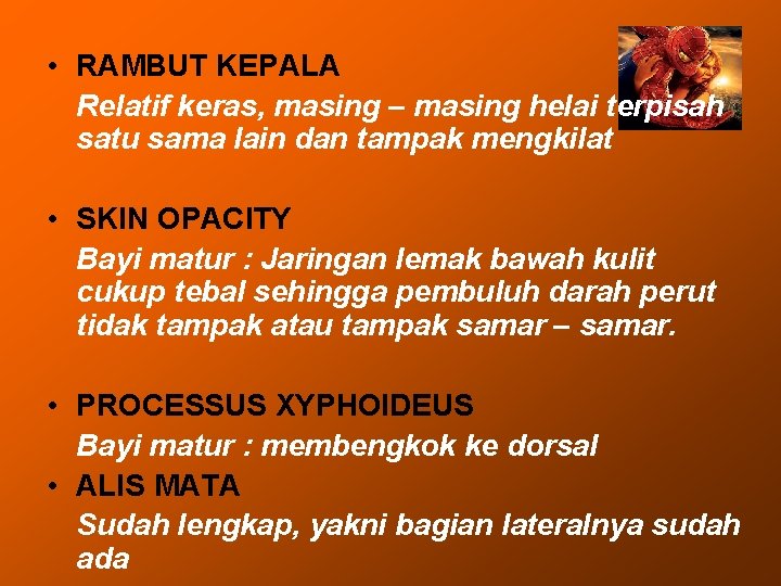  • RAMBUT KEPALA Relatif keras, masing – masing helai terpisah satu sama lain