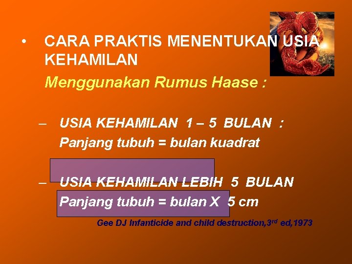  • CARA PRAKTIS MENENTUKAN USIA KEHAMILAN Menggunakan Rumus Haase : – USIA KEHAMILAN