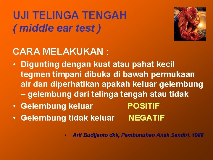 UJI TELINGA TENGAH ( middle ear test ) CARA MELAKUKAN : • Digunting dengan