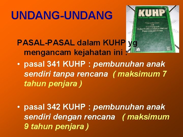 UNDANG-UNDANG PASAL-PASAL dalam KUHP yg mengancam kejahatan ini : • pasal 341 KUHP :