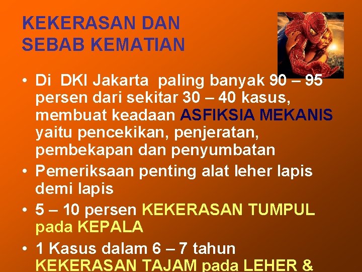 KEKERASAN DAN SEBAB KEMATIAN • Di DKI Jakarta paling banyak 90 – 95 persen