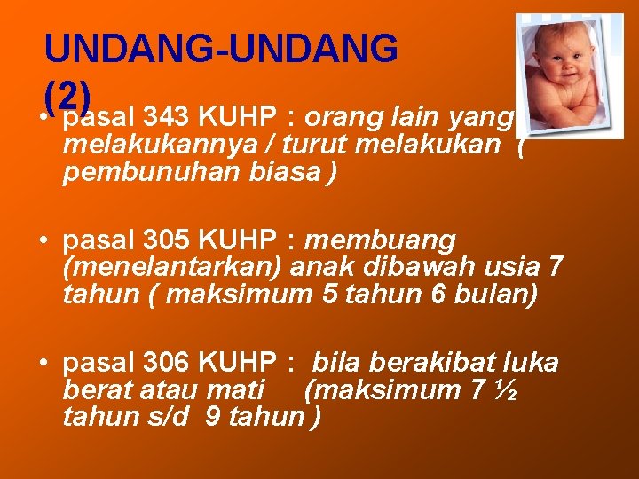 UNDANG-UNDANG (2) • pasal 343 KUHP : orang lain yang melakukannya / turut melakukan