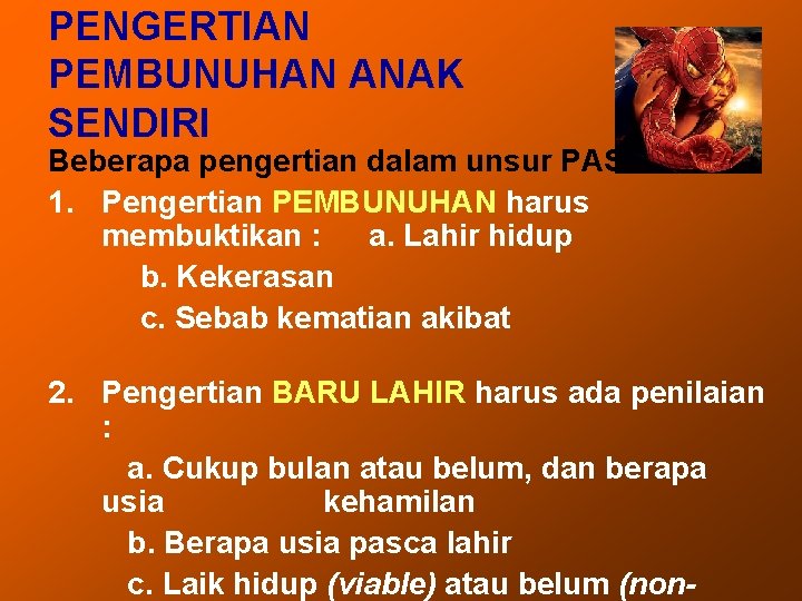 PENGERTIAN PEMBUNUHAN ANAK SENDIRI Beberapa pengertian dalam unsur PAS 1. Pengertian PEMBUNUHAN harus membuktikan