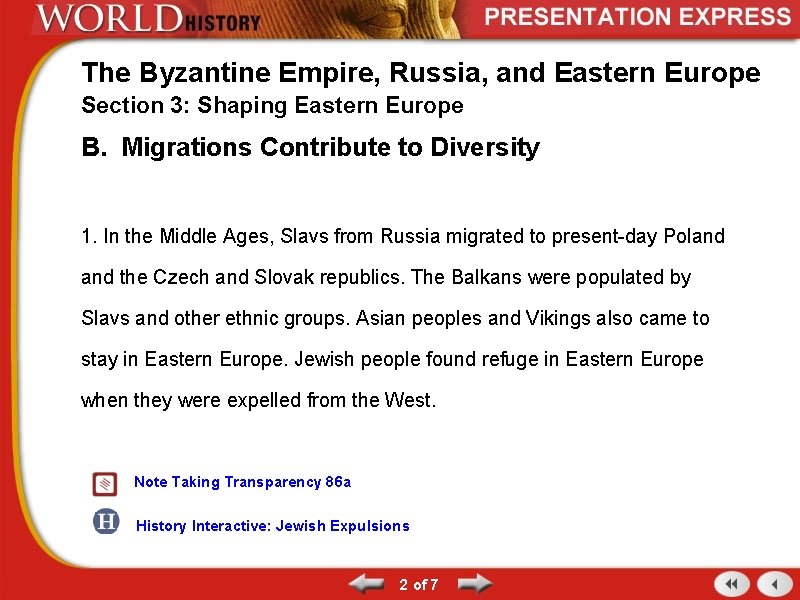 The Byzantine Empire, Russia, and Eastern Europe Section 3: Shaping Eastern Europe B. Migrations