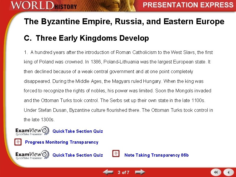 The Byzantine Empire, Russia, and Eastern Europe C. Three Early Kingdoms Develop 1. A
