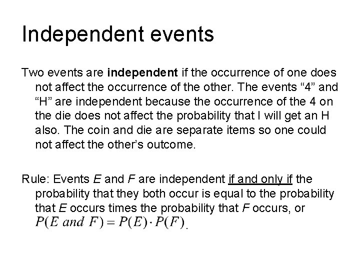 Independent events Two events are independent if the occurrence of one does not affect