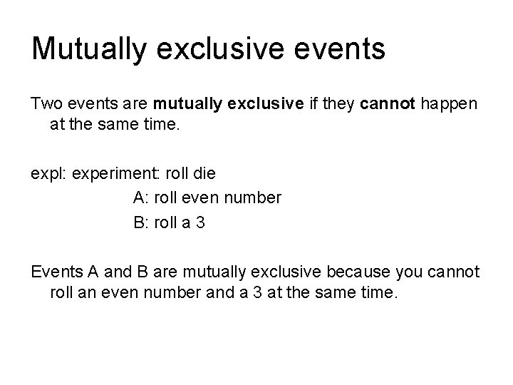 Mutually exclusive events Two events are mutually exclusive if they cannot happen at the
