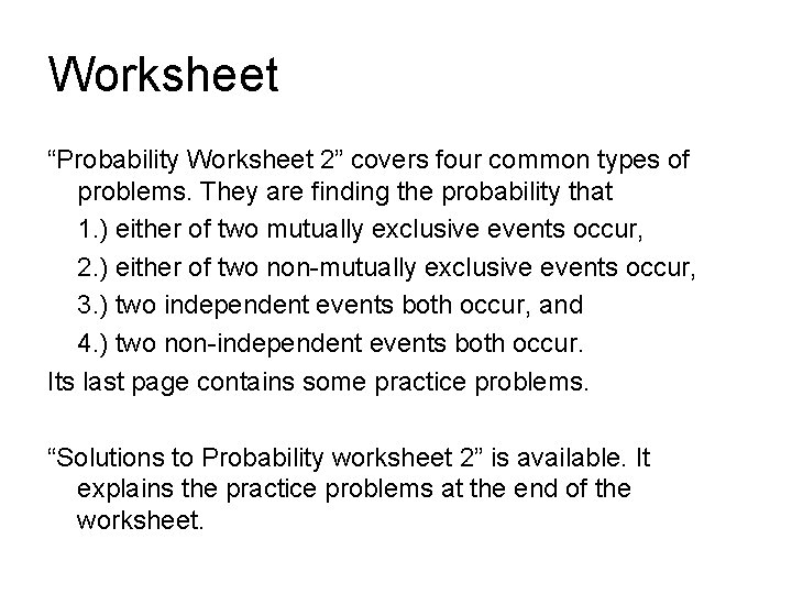 Worksheet “Probability Worksheet 2” covers four common types of problems. They are finding the