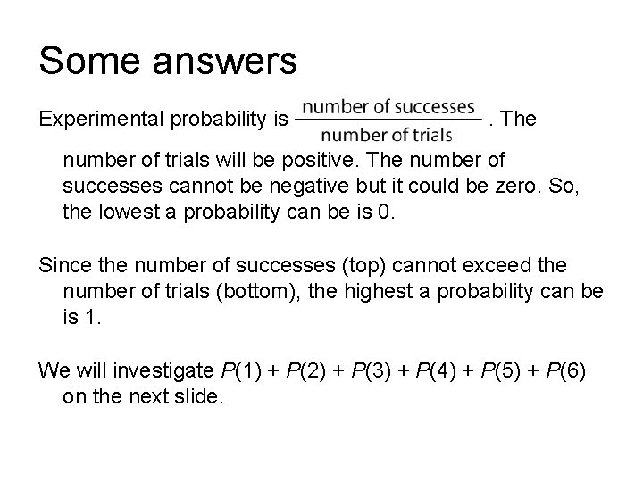 Some answers Experimental probability is . The number of trials will be positive. The