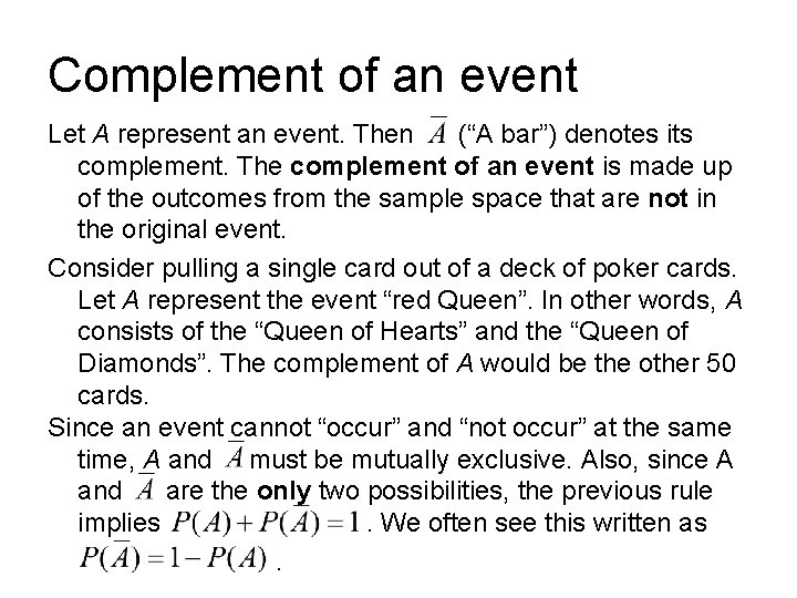 Complement of an event Let A represent an event. Then (“A bar”) denotes its