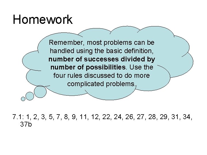 Homework Remember, most problems can be handled using the basic definition, number of successes