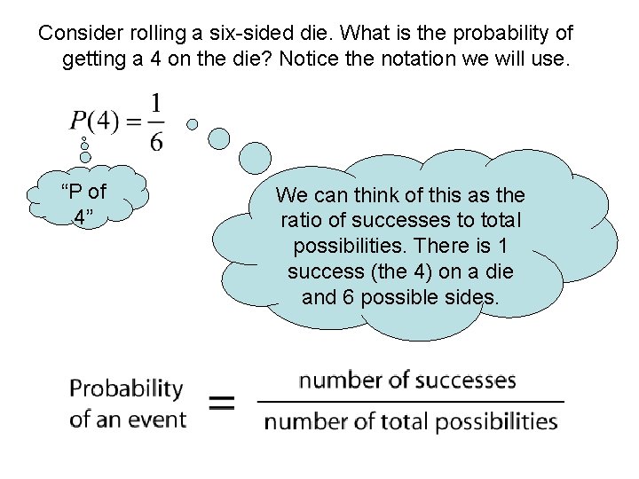 Consider rolling a six-sided die. What is the probability of getting a 4 on Consider rolling a six-sided die. What is the probability of getting a 4 on
