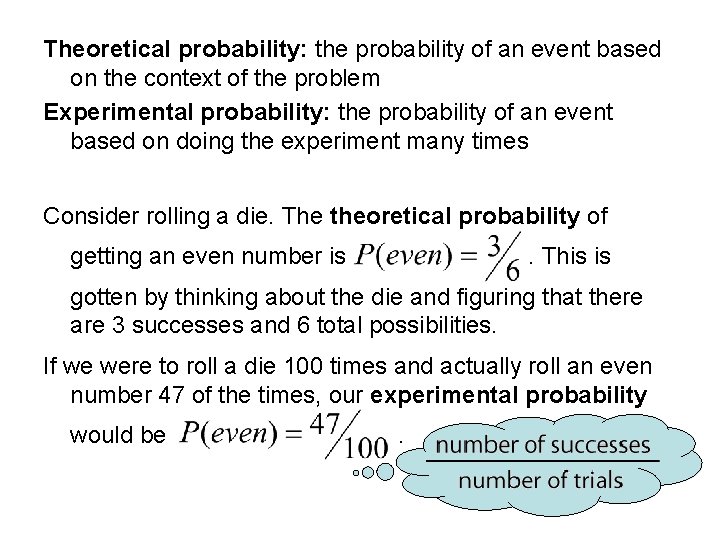 Theoretical probability: the probability of an event based on the context of the problem