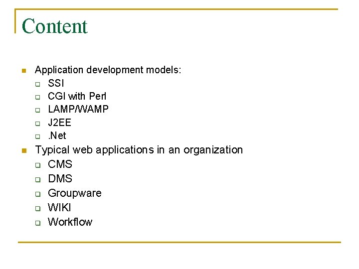 Content n Application development models: q SSI q CGI with Perl q LAMP/WAMP q