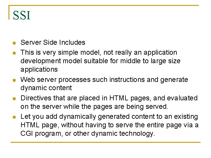 SSI n n n Server Side Includes This is very simple model, not really