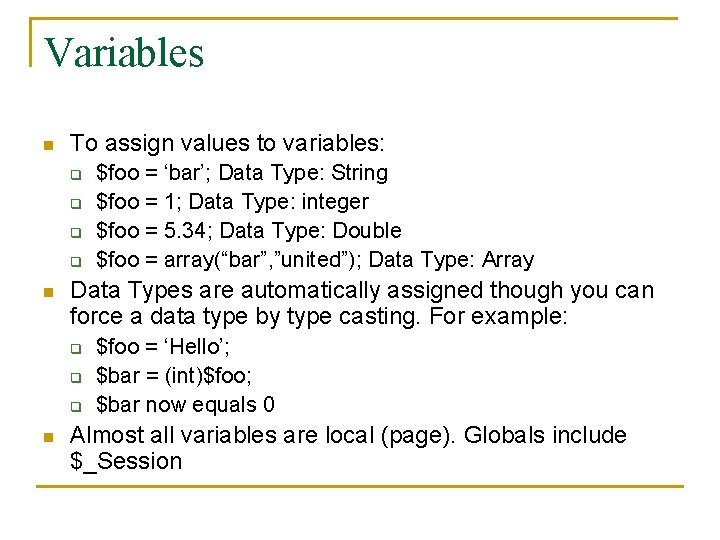 Variables n To assign values to variables: q q n Data Types are automatically