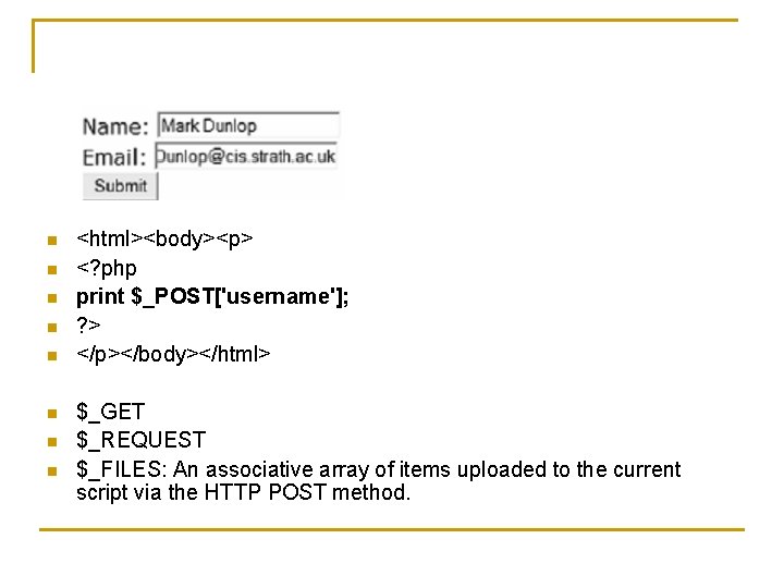 n n n n <html><body><p> <? php print $_POST['username']; ? > </p></body></html> $_GET $_REQUEST