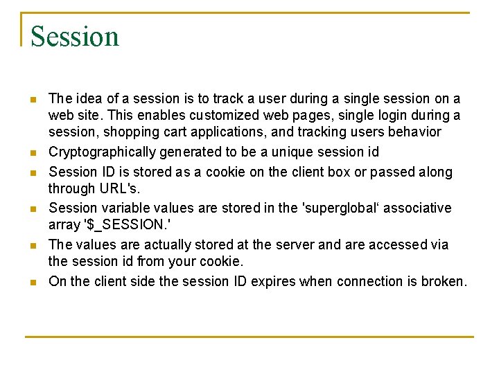 Session n n n The idea of a session is to track a user