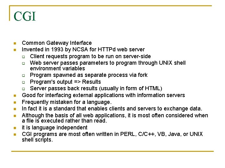 CGI n n n n Common Gateway Interface Invented in 1993 by NCSA for