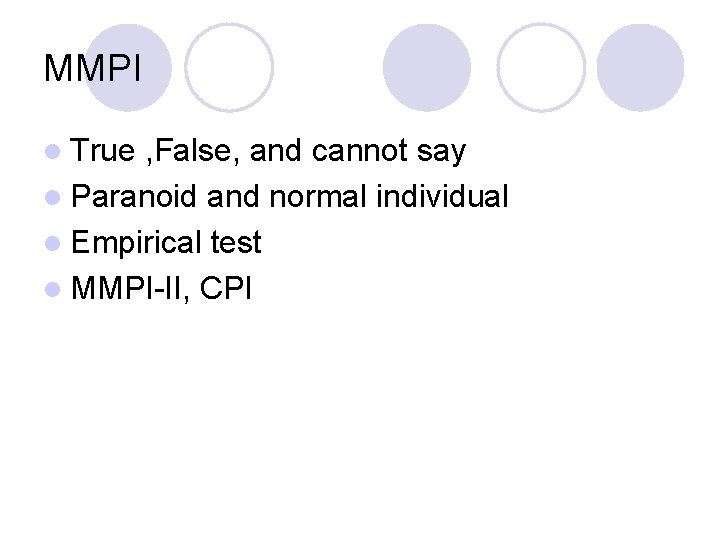 MMPI l True , False, and cannot say l Paranoid and normal individual l