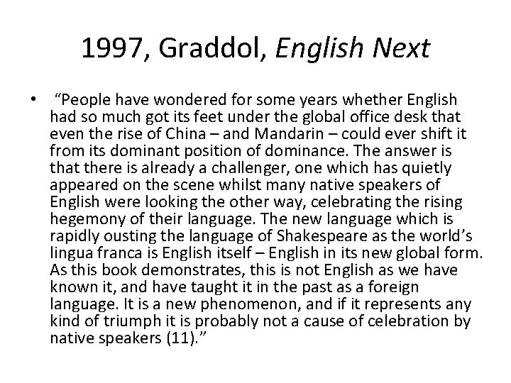 1997, Graddol, English Next • “People have wondered for some years whether English had