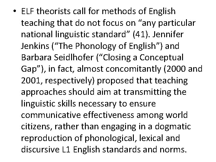  • ELF theorists call for methods of English teaching that do not focus
