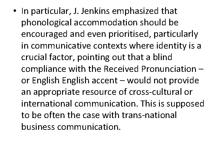  • In particular, J. Jenkins emphasized that phonological accommodation should be encouraged and