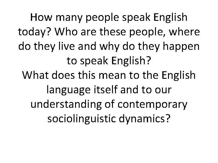 How many people speak English today? Who are these people, where do they live