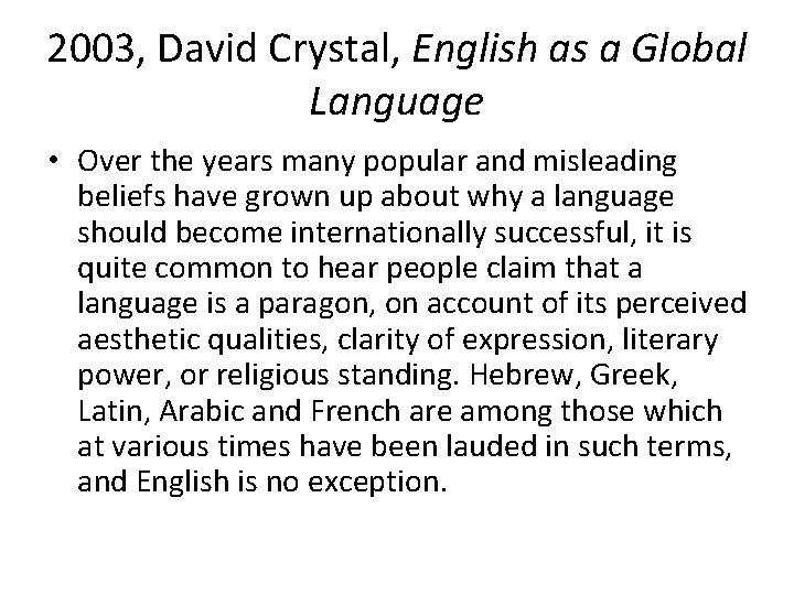2003, David Crystal, English as a Global Language • Over the years many popular