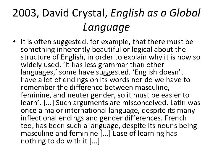 2003, David Crystal, English as a Global Language • It is often suggested, for