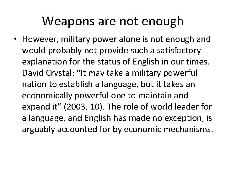 Weapons are not enough • However, military power alone is not enough and would
