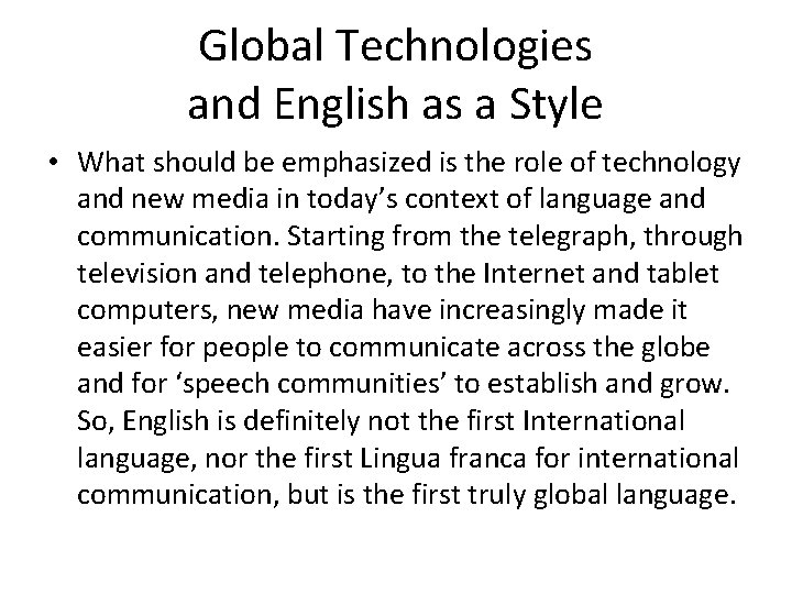 Global Technologies and English as a Style • What should be emphasized is the