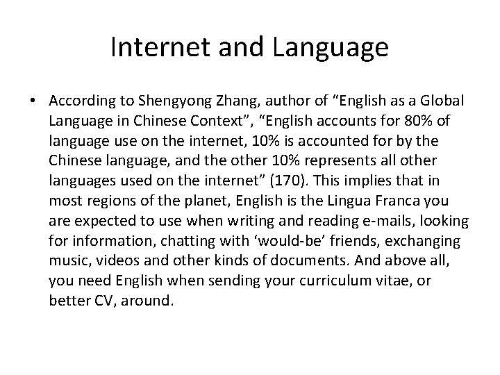 Internet and Language • According to Shengyong Zhang, author of “English as a Global